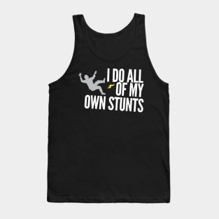 I do all of my own stunts Tank Top